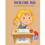 Color Me! Coloring Book for Kids