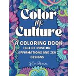 Color Me Culture: Mindfulness Positive Affirmations for Black Joy & Strength Zentangle Stress Relief Coloring Book