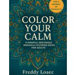 Color Your Calm: 30 Zentangle & Mandala Designs to Relax, Recharge & Find Inner Peace: A Mindful Coloring Book for Adults Seeking Focus, Serenity and Stress Relief