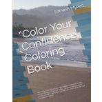 "Color Your Confidence Coloring Book: The practice of using positive affirmations is rooted in the idea that our thoughts shape our reality. ... a more optimistic and empowered mindset.