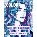 Colora: Dai un nome ai personaggi e scrivi la tua storia
