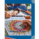 COLOREA MANDALAS Y ZENTANGLES 2: Libro Para Colorear