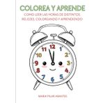 COLOREA Y APRENDE: COMO LEER LAS HORAS DE DISTINTOS RELOJES