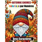 Coloriage par Numéros Automne Gnomes: Livre de Coloriage de Gnomes Mignons pour la Saison d'Automne pour Adultes, Seniors et Enfants