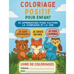Coloriage Positif pour Enfants – 30 Affirmations pour Cultiver la Confiance et la Joie: Un livre de coloriage mignon avec des messages positifs pour filles et garçons