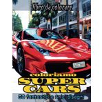 coloriamo SUPER CARS: Un’avventura ad alta velocità con 50 fantastici disegni da colorare delle più belle auto sportive, per stimolare la creatività e divertirsi con fantasia!