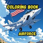 Coloring Book- Air Force: Soar into Creativity with this 8.5 x 8.5-inch Air Force-themed| Adults and Teens| Great Gift Idea