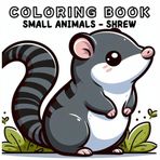 Coloring Book: Small Animals World - Shrew