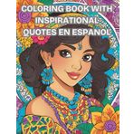Coloring Book With Inspirations en Espanol: "Relax and connect with your inner mind through our coloring pages, filled with motivation that foster mental clarity".