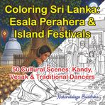 Coloring Sri Lanka: Esala Perahera & Island Festivals: 50 Vibrant Cultural Celebration Scenes of Kandy, Vesak Lanterns & Traditional Dancers