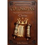 COLOSSIANS: A Reformed Study of the Glory and Majesty of Christ