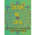 Colour Me Calm: A Kaleidoscopic Colouring Experience.. designed to soothe the Mind and Soul