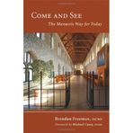 Come and See: The Monastic Way for Today (Monastic Wisdom series) by Abbot Brendan Freeman (2010-05-15)