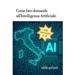 Come fare domande all’AI: Guida pratica al Prompt Engineering per tutti: Strategie semplici e avanzate per ottenere risposte migliori da ChatGPT, ... e DeepSeek – Dalla teoria agli esempi pratici