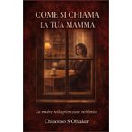 Come si chiama la tua Mama: La madre nella pienezza e nel limite
