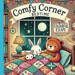 Comfy Corner: Bedtime – A Cozy and Cute Coloring Book for Relaxing Evenings: A Whimsical Collection of Adorable Animals, Sleepy Scenes, and Nighttime ... Relaxation (comfy corner by colourful escape)
