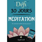 Comment arrêter de trop penser grâce à la méditation: Ecoute ton corps grâce à ce défi 30 jours pour améliorer ta mémoire et concentration - Inclus Appli web avec méditation guidée