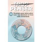 Comment arrêter de trop penser: Pense moins, pense mieux : 50 stratégies gagnantes pour réduire vos pensées excessives, optimiser votre mental, ... & vivre de manière plus sereine et efficace