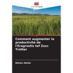 Comment augmenter la productivité de l'Eragrostis tef Zucc Trotter