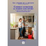 COMMENT ENTRETENIR SA MAISON SANS EFFORT: Le guide des routines simples et efficaces pour un foyer toujours impeccable. (Les ateliers de la réussite)