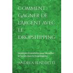 Comment Gagner de l'Argent avec le Dropshipping: Stratégies Essentielles pour Identifier le Succès dans le Dropshipping (COME GUADAGNARE ON LINE, Band 9)