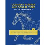 Comment repérer une course visée par un entraîneur ?: Guide des secrets et astuces d’un expert Turfiste pour gagner de l'argent aux courses.