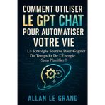 Comment Utiliser Le Gpt Chat Pour Automatiser Votre Vie: La stratégie secrète pour gagner du temps et de l'énergie sans planifier !: 6