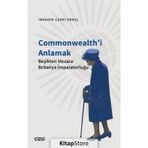 Commonwealth'i Anlamak (Beşikten Mezara Britanya İmparatorluğu...
