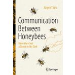 Communication Between Honeybees: More than Just a Dance in the Dark