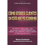 Como Atraer Clientes en esta NUEVA Economia / How to Attract Clients in this NEW Economy: Mi Sistema -paso a Paso- Para Que Atraigas Más Clientes En ... to Attract More Customers in This New Economy