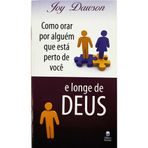 Como orar por alguem que esta perto de voce e longe de Deus (Em Portugues do Brasil)