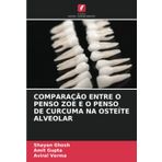 Comparação Entre O Penso Zoe E O Penso de Curcuma Na Osteíte Alveolar