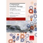 Compassion focused therapy. Guida pratica alle applicazioni cliniche (Le guide Erickson)