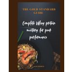 Complete Whey Protein Mastery for Peak Performance: THE GOLD STANDARD GUIDE