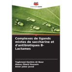 Complexes de ligands mixtes de saccharine et d'antibiotiques Β-Lactames