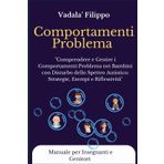 comportamenti problema: "Comprendere e Gestire i Comportamenti Problema nei Bambini con Disturbo dello Spettro Autistico,a scuola in famglia, come ... Bonus 100 schede operative e manuale aba