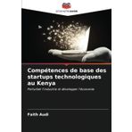 Compétences de base des startups technologiques au Kenya: Perturber l'industrie et développer l'économie