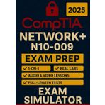 CompTIA Network+ N-10-009 Exam Prep: The Most Complete and Powerful Guide [WEEKLY DRILLS & EXAM SIMULATOR + VIDEO & AUDIO LESSONS + REAL LABS + FULL-LENGHT TESTS + CAREER & RESUME TEMPLATES & GUIDE]