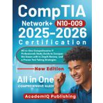 CompTIA Network+ N10-009 Certification 2025-2026: All-in-One Comprehensive IT Professionals Study Guide to Conquer the Exams with In-Depth Review, and a Proven Test Taking Strategies