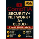CompTIA Security+, A+, Network+ & Cloud+ Exam Prep (4-in-1): The Most Complete and Powerful Guide [VIDEO & AUDIO + LABS + FULL-LENGTH TESTS + CAREER & RESUME GUIDE + 24 WEEKLY DRILLS & EXAM SIMULATOR]