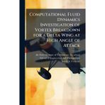 Computational Fluid Dynamics Investigation of Vortex Breakdown for a Delta Wing at High Angle of Attack