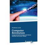 Computer Revolution: Computertechnologie und deren Einfluss auf unser Leben