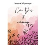 Con Dios y Conmigo. el devocional 365 dias para mujeres: Devocional cristiano para mujeres | Escribe los versículos que tocan tu corazón y guarda tus momentos con Dios