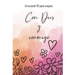 Con Dios y conmigo. El devocional version 90 dias para mujeres: Devocional cristiano para mujeres. Escribe los versículos que tocan tu corazón y guarda tus momentos con Dios