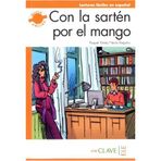 CON LA SARTEN POR EL MANGO (LFEE NIVEL-3) B2 İSPANYOLCA OKUMA KITABI - NURIA VAQUERO;RAQUEL TORRES