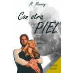 Con otra piel: Una novela que te hará pensar y sentir. Cargada de amor y escenas spicy. ¿Podrías posicionarte por alguno de sus protagonistas?
