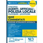 Concorso agenti e ufficiali di Polizia locale municipale e provinciale. Quiz commentati per la preparazione 2024. Con simulatore online