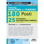 Concorso Ministero del Turismo 180 Posti – 25 Funzionari Area informatico-statistica (cod. TUR-IS) – Manuale per la preparazione (Concorsi e abilitazioni)