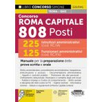 Concorso Roma Capitale 808 Posti - 225 Istruttori amministrativi (cod. RC/IA) - 125 Funzionari amministrativi (cod. RC/FA) - Manuale per la preparazione delle prove scritta e orale