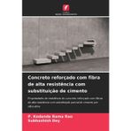 Concreto reforçado com fibra de alta resistência com substituição de cimento